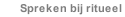 Spreken bij ritueel