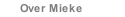Over Mieke